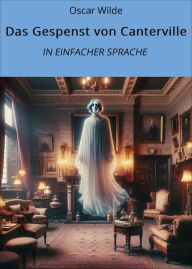 Title: Das Gespenst von Canterville: In Einfacher Sprache, Author: Oscar Wilde