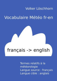 Title: Vocabulaire météo fr-en: Weather vocabulary fr-en, Author: Volker Löschhorn