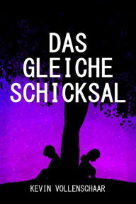 Title: Das gleiche Schicksal, Author: Kevin Vollenschaar
