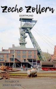 Title: Zeche Zollern: Fotobuch mit 124 Abbildungen, Author: Josef Hansen