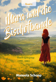 Title: Mara und die Bischofbande: Bandenjahrgang 1993 - 2001, Author: Manuela Schoop