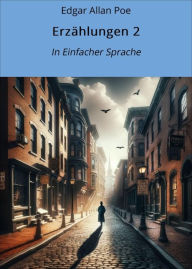 Title: Erzählungen 2: In Einfacher Sprache, Author: Edgar Allan Poe