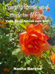 Title: Countryroads und andere Wege: Viele Wege führen zum Ziel, Author: Nasha Berend