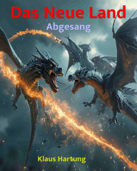 Title: Das Neue Land: Abgesang, Author: Klaus Hartung
