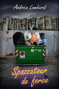 Title: Spazzatour de force, Author: Andrea Lombardi