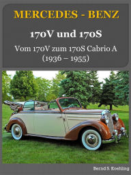Title: Mercedes-Benz: Vom 170V zum 170S Cabrio A: (1936-1955), Author: Bernd S. Koehling