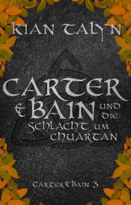 Title: Carter & Bain und die Schlacht um Chuartan, Author: Kian Talyn