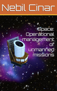 Title: Space: Operational management of unmanned missions, Author: Nebil Cinar