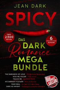 Title: SPICY: Das Dark Romance Mega Bundle: Sechs abgeschlossene Romane, Author: Jean Dark