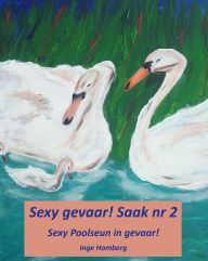 Title: Sexy gevaar! Saak nr 2: Sexy Poolseun in gevaar!, Author: Inge Homberg