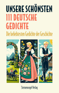 Title: Unsere Schönsten - 111 deutsche Gedichte: Die beliebtesten Gedichte der Geschichte, Author: Johann Wolfgang von Goethe
