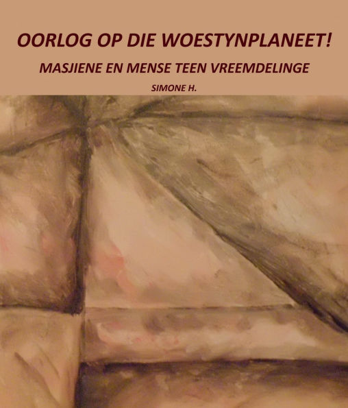 Oorlog op die woestynplaneet!: Masjiene en mense teen vreemdelinge