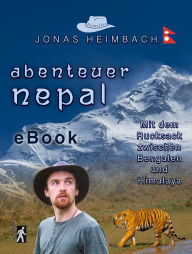 Title: Abenteuer NEPAL: Mit dem Rucksack zwischen Bengalen und Himalaya, Author: Jonas Heimbach