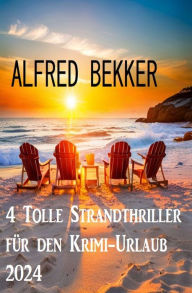 Title: 4 Tolle Strandthriller für den Krimi-Urlaub 2024, Author: Alfred Bekker