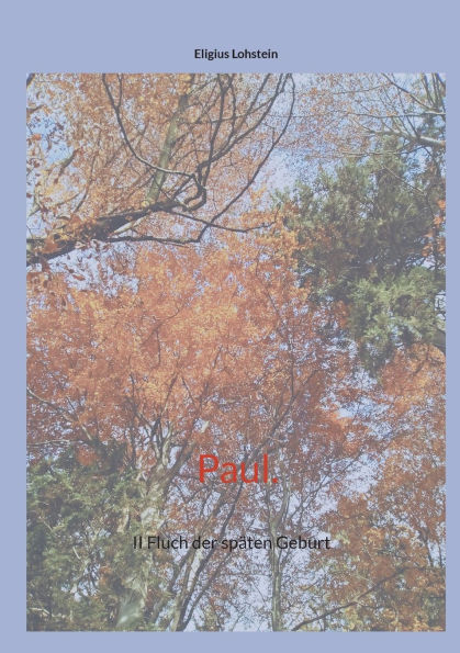 Paul.: II Fluch der spï¿½ten Geburt