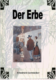 Title: Der Erbe, Author: Friedrich Gerstäcker
