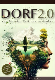 Title: Dorf 2.0 - Vom Mut die Welt neu zu denken, Author: Sarah Braun