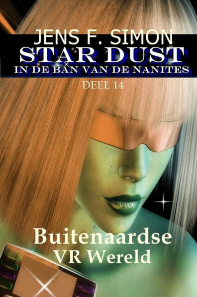 Buitenaardse VR Wereld (STAR-DUST 14): IN DE BAN VAN DE NANITES