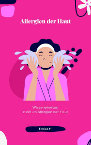 Title: Allergien der Haut: Wissenswertes rund um Allergien der Haut, Author: Tobias Hopfmüller