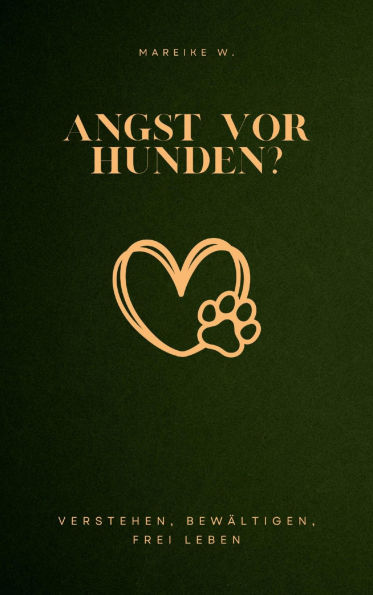 Angst vor Hunden?: Verstehen, Bewältigen, Frei leben