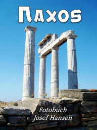 Title: Naxos: Fotobuch mit 86 Abbildungen, Author: Josef Hansen