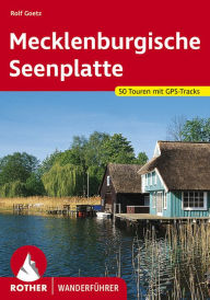 Title: Mecklenburgische Seenplatte: 50 Touren. Mit GPS-Tracks, Author: Rolf Goetz