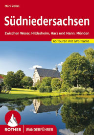 Title: Südniedersachsen: Zwischen Weser, Hildesheim, Harz und Hann. Münden. 65 Touren. Mit GPS-Daten, Author: Mark Zahel