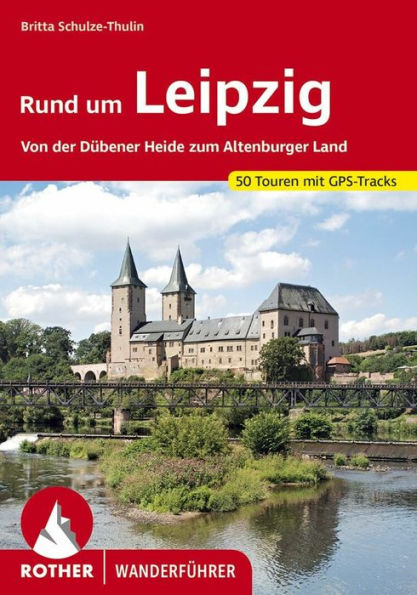 Rund um Leipzig: Von der Dübener Heide zum Altenburger Land. 50 Touren. Mit GPS-Tracks.