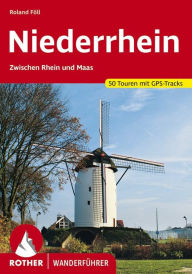 Title: Niederrhein: Zwischen Rhein und Maas. 50 Touren. Mit GPS-Daten, Author: Roland Föll