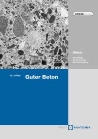 Title: Guter Beton: Ratschläge für die richtige Betonherstellung, Author: Robert Weber