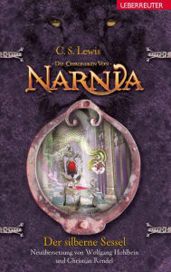 Title: Die Chroniken von Narnia - Der silberne Sessel (Bd. 6), Author: C. S. Lewis