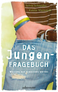 Title: Das Jungen-Fragebuch: Wachsen und erwachsen werden, Author: Sylvia Schneider