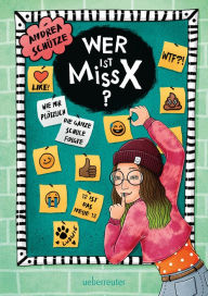 Title: Wer ist Miss X?: Wie mir plötzlich die ganze Schule folgte, Author: Andrea Schütze