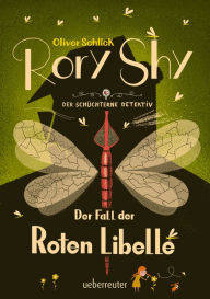 Title: Rory Shy, der schüchterne Detektiv - Der Fall der Roten Libelle (Rory Shy, der schüchterne Detektiv, Bd. 2), Author: Oliver Schlick