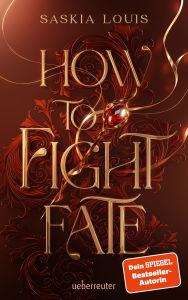 Title: How to Fight Fate: Ist es wahre Liebe, wenn das Schicksal den Seelenpartner vorherbestimmt? Enemies-to-Lovers-Romantasy Young Adult Buch ab 14 Jahren (Fate Dilogie, Bd. 1), Author: Saskia Louis