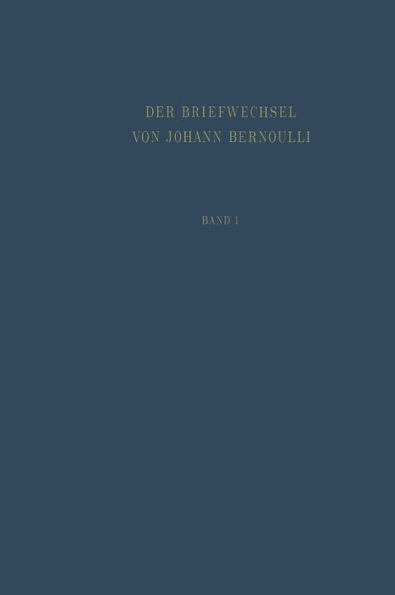 Der Briefwechsel von Johann I. Bernoulli: Band 1: Der Briefwechsel mit Jacob Bernoulli, dem Marquis de l'Hôpital u.a.