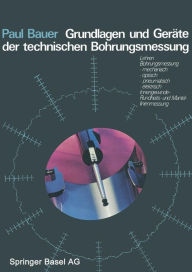 Title: Grundlagen und Geräte der technischen Bohrungsmessung, Author: P. Bauer