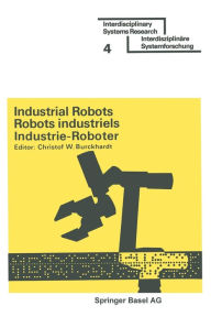 Title: Industrial Robots / Robots industriels / Industrie-Roboter: Proceedings · Comptes rendus · Tagungsberichte, Author: Professor Dr. Christof W. Burckhardt