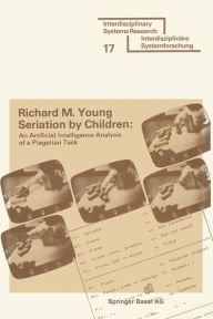 Title: Seriation by Children: An Artificial Intelligence Analysis of a Piagetian Task, Author: YOUNG