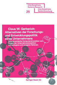 Title: Alternativen der Forschungs- und Entwicklungspolitik eines Unternehmens: Eine dynamische Computersimulation von Folgen der Unternehmensreaktion auf endogene und exogene Faktoren, Author: GERBERICH