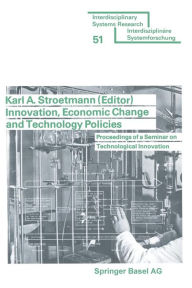 Title: Innovation, Economic Change and Technology Policies: Proceedings of a Seminar on Technological Innovation held in Bonn, Federal Republic of Germany, April 5 to 9, 1976, Author: STROETMANN