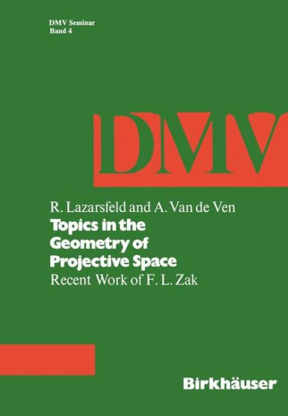 Topics in the Geometry of Projective Space: Recent Work of F.L. Zak