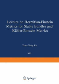 Title: Lectures on Hermitian-Einstein Metrics for Stable Bundles and Kähler-Einstein Metrics: Delivered at the German Mathematical Society Seminar in Düsseldorf in June, 1986, Author: Y.-T. Siu