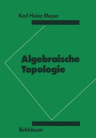 Title: Algebraische Topologie / Edition 1, Author: K.H. Mayer