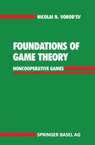 Title: Foundations of Game Theory: Noncooperative Games, Author: Nicolai N. Vorob'ev
