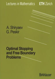 Title: Optimal Stopping and Free-Boundary Problems / Edition 1, Author: Goran Peskir