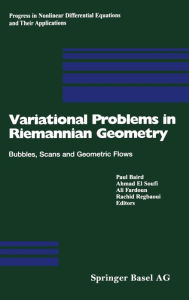 Title: Variational Problems in Riemannian Geometry: Bubbles, Scans and Geometric Flows, Author: Paul Baird