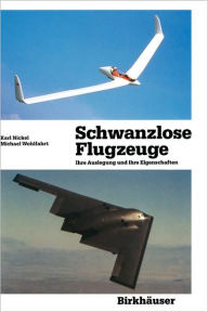 Title: Schwanzlose Flugzeuge: Ihre Auslegung und ihre Eigenschaften / Edition 1, Author: Karl Nickel