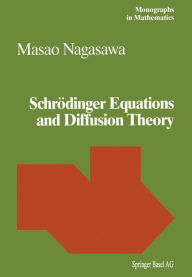 Title: Schrödinger Equations and Diffusion Theory / Edition 1, Author: M. Nagasawa