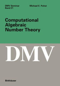 Title: Computational Algebraic Number Theory / Edition 1, Author: M.E. Pohst